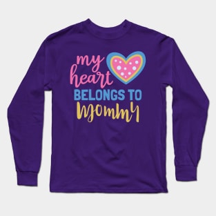 My Heart Belongs to Mommy Long Sleeve T-Shirt